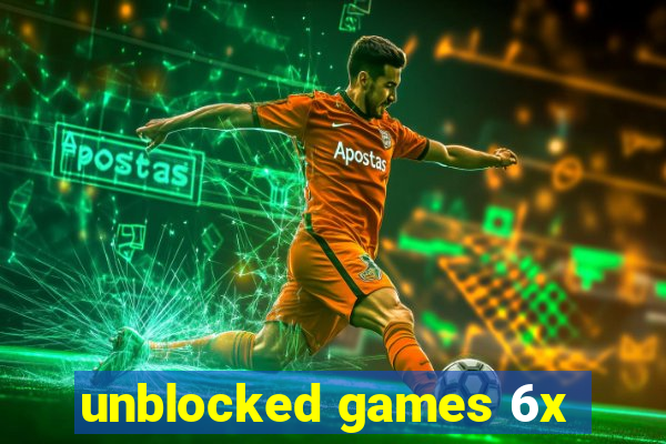 unblocked games 6x